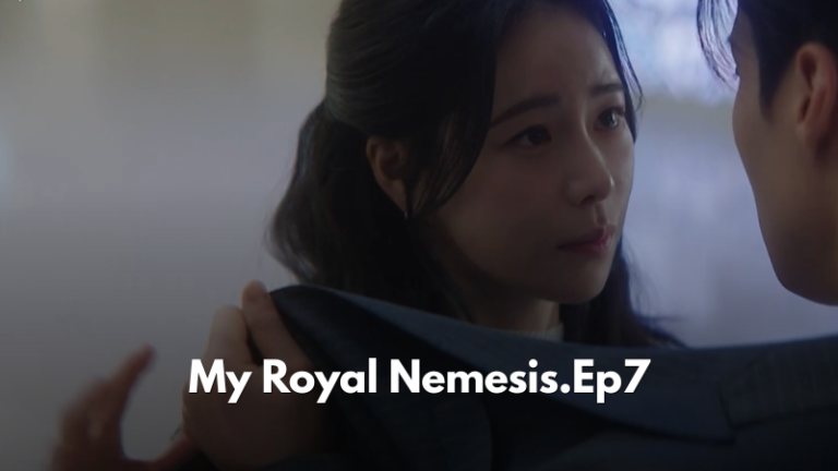 My Royal Nemesis Episode 7 Recap: “If We’re Going Down, We’re Going Down Together”