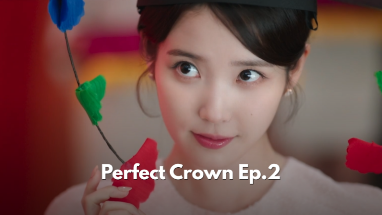 Perfect Crown Episode 2 Recap: She Doesn’t Take No for an Answer — and He’s Starting to Notice