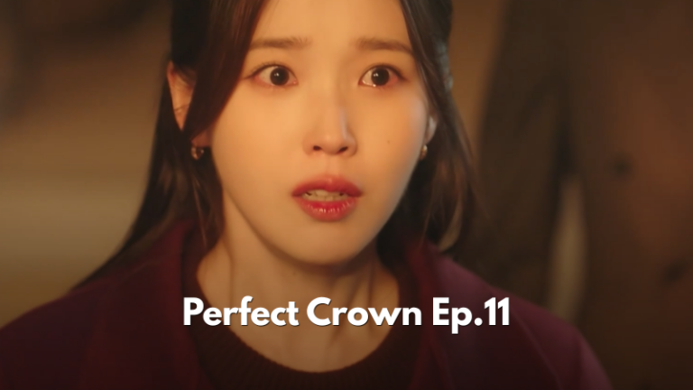 Perfect Crown Episode 11 Recap: Into the Fire, a Villain Unmasked, and a King Who Plans to Abolish the Throne