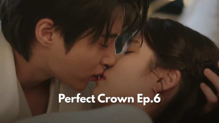 Perfect Crown Episode 6 Recap: A Mother’s Ring, a King’s Blessing, and a Kiss on the Water
