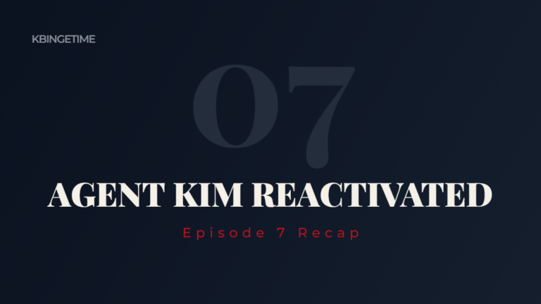 Agent Kim Reactivated Episode 7 recap thumbnail - KBINGETIME