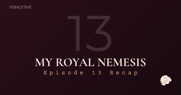 My Royal Nemesis Episode 13 Recap: Ending Explained
