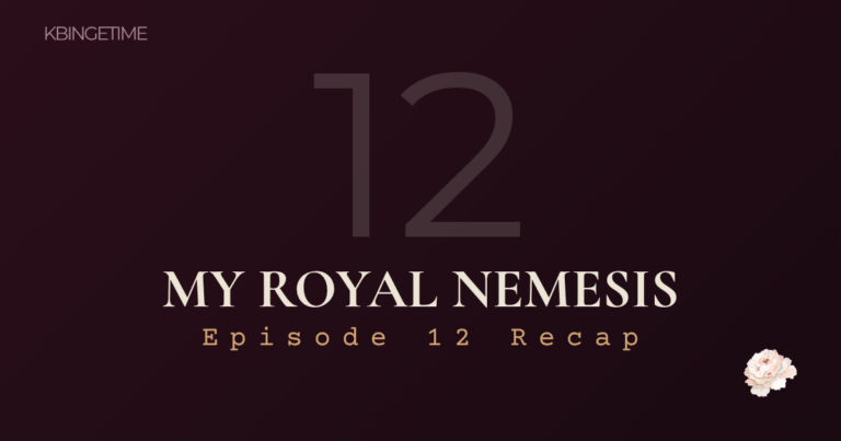 My Royal Nemesis Episode 12 Recap: Ending Explained