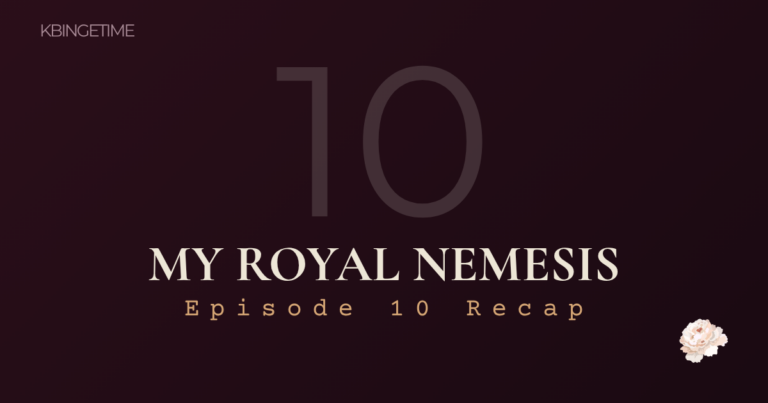 My Royal Nemesis Episode 10 Recap: Ending Explained