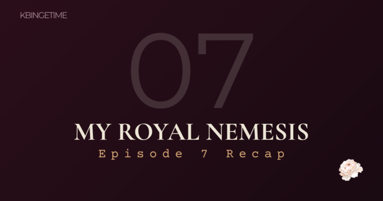 My Royal Nemesis Episode 7 Recap: Ending Explained