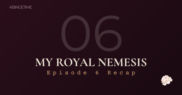 My Royal Nemesis Episode 6 Recap: Ending Explained