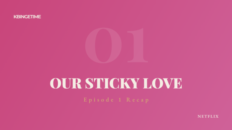 Our Sticky Love Episode 1 Recap: Ending Explained