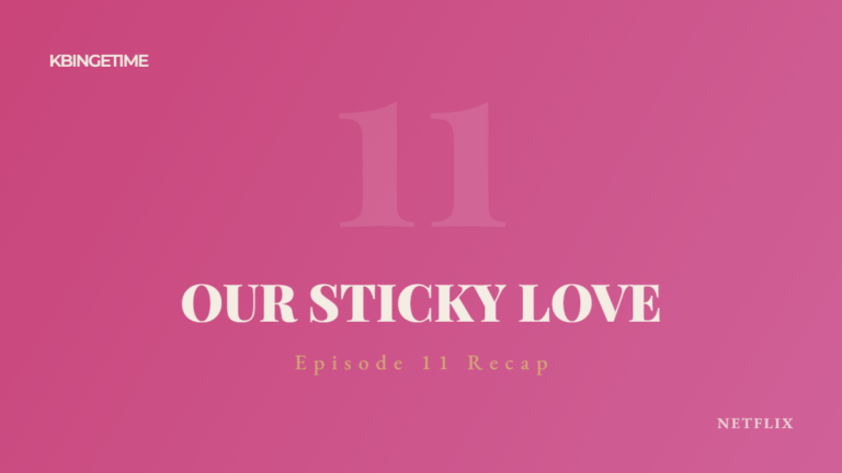 Our Sticky Love Episode 11 Recap: Ending Explained