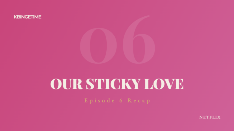 Our Sticky Love Episode 6 Recap: Ending Explained