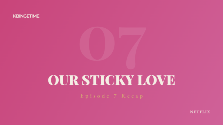 Our Sticky Love Episode 7 Recap: Ending Explained