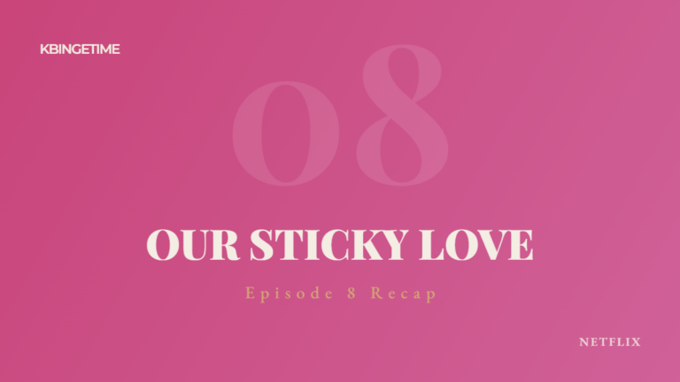 Our Sticky Love Episode 8 Recap: Ending Explained